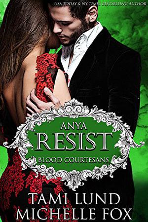 Resist: Anya by Tami Lund, Michelle Fox