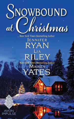 Snowbound at Christmas by Jennifer Ryan, Maisey Yates, Lia Riley