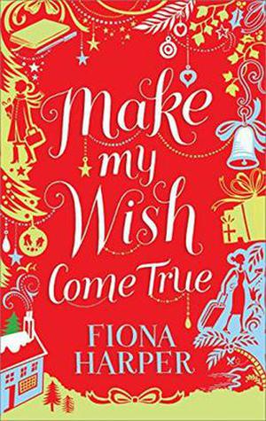 Make My Wish Come True by Fiona Harper