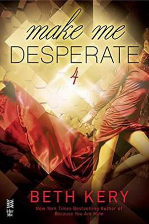 Make Me Desperate (Make Me #4)