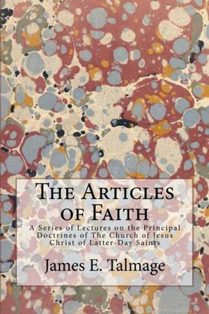 Articles of Faith by James E. Talmage