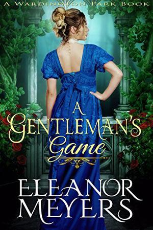 A Gentleman's Game by Eleanor Meyers
