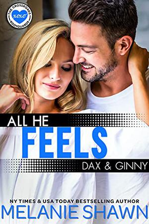 All He Feels: Dax & Ginny by Melanie Shawn