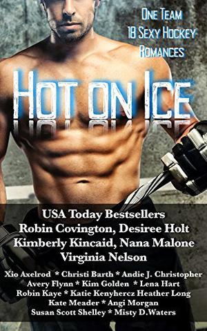 Hot on Ice by Avery Flynn, Robin Covington, Desiree Holt