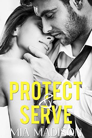 Protect & Serve by Mia Madison