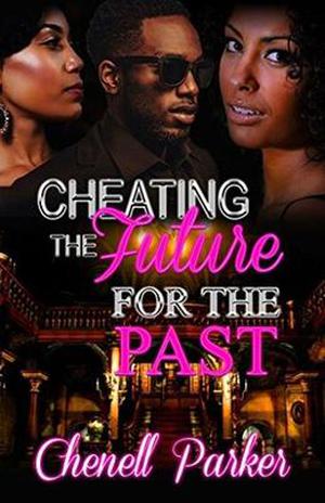 Cheating The Future For The Past 1 by Chenell Parker