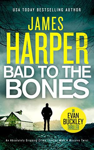 Bad To The Bones by James Harper