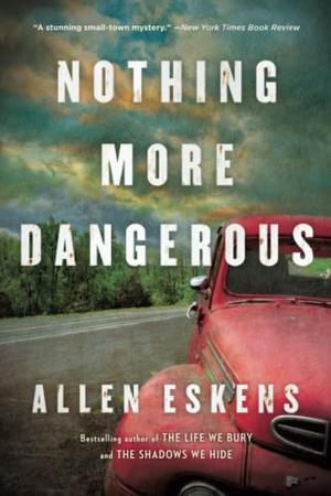 Nothing More Dangerous by Allen Eskens, Kevin Stillwell