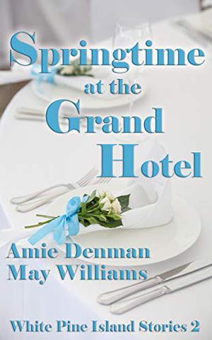 Springtime at the Grand Hotel by Amie Denman, May Williams