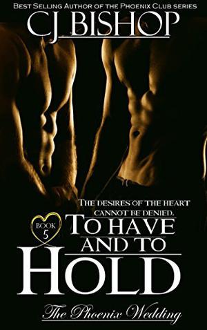 To Have and to Hold (The Phoenix Wedding #5)