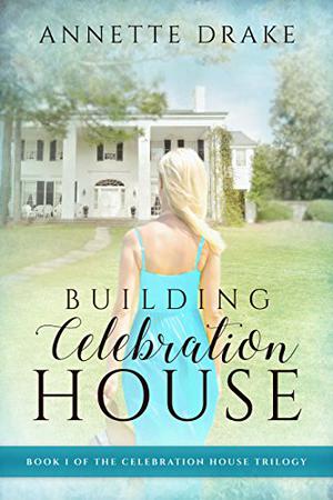 Building Celebration House by Annette Drake
