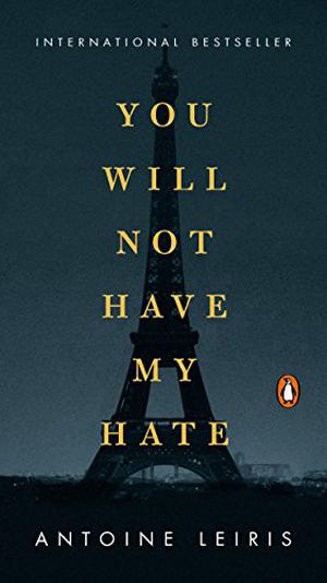 You Will Not Have My Hate by Antoine Leiris, Sam Taylor