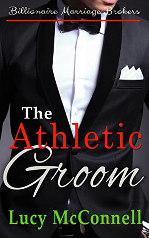 The Athletic Groom (Billionaire Marriage Brokers #7)