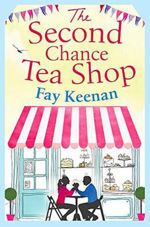 The Second Chance Tea Shop: The perfect romantic summer read  (Little Somerby) by Fay Keenan