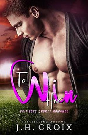 To Win Her by J.H. Croix, Clarise Tan