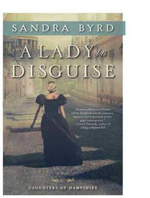 A Lady in Disguise by Sandra Byrd