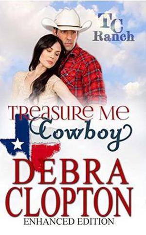 TREASURE ME, COWBOY Enhanced Edition by Debra Clopton