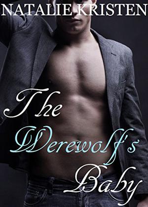 The Werewolf's Baby by Natalie Kristen