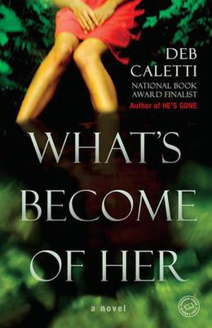 What's Become of Her by Deb Caletti