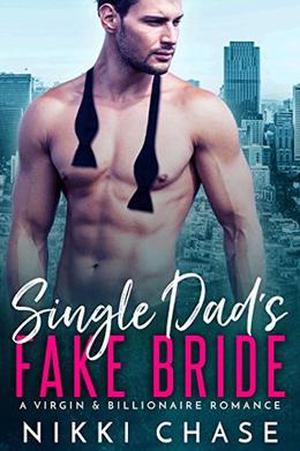 Single Dad's Fake Bride by Nikki Chase