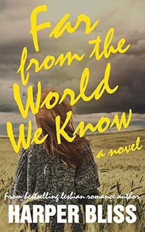 Far from the World We Know: A Lesbian Romance Novel by Harper Bliss