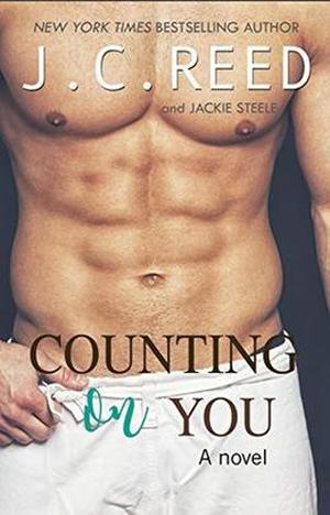 Counting On You by J.C. Reed, Jackie Steele