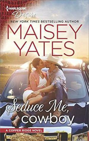 Seduce Me, Cowboy by Maisey Yates