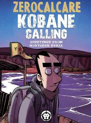 Kobane Calling by Zerocalcare