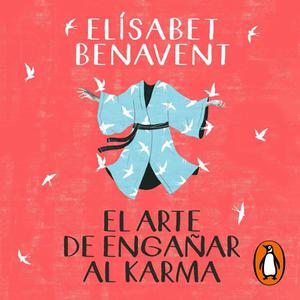 El arte de engañar al karma by Elísabet Benavent, Sheila Blanco, Íñigo Montero