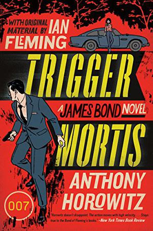 Trigger Mortis (James Bond - Extended Series #47)
