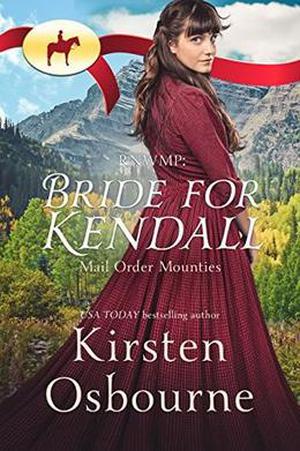 RNWMP: Bride for Kendall (Mail Order Mounties #1)