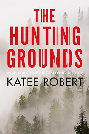 The Hunting Grounds by Katee Robert