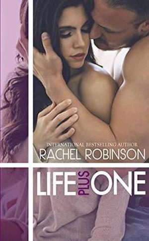 Life Plus One: A second chance Navy SEAL romance by Rachel Robinson