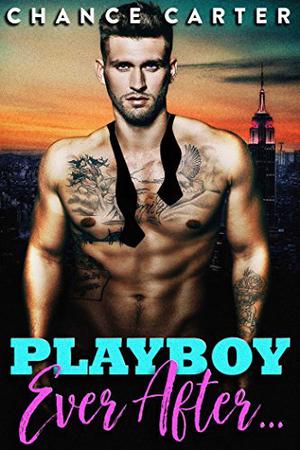 Playboy Ever After by Chance Carter