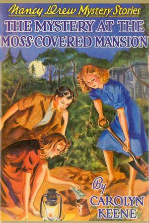 The Mystery at the Moss-Covered Mansion (Nancy Drew Mystery Stories #18)