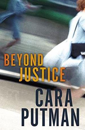 Beyond Justice by Cara C. Putman
