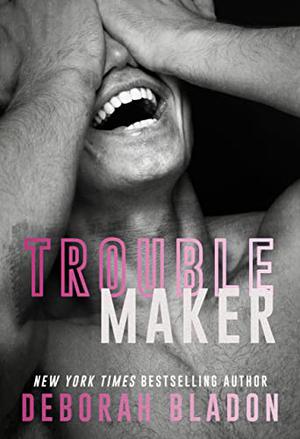 Troublemaker by Deborah Bladon