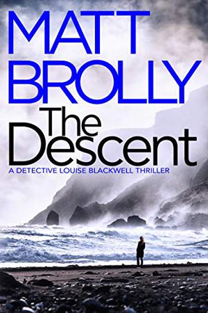 The Descent (Detective Inspector Louise Blackwell #2)
