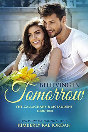 Believing in Tomorrow (The Callaghans & McFaddens #4)