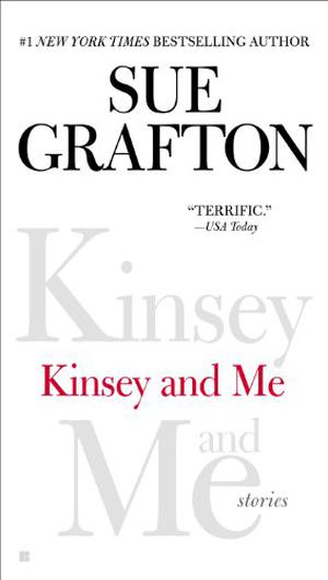 Kinsey and Me: Stories by Sue Grafton, Judy Kaye