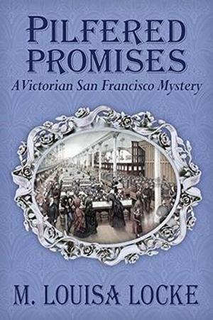 Pilfered Promises (A Victorian San Francisco Mystery #5)