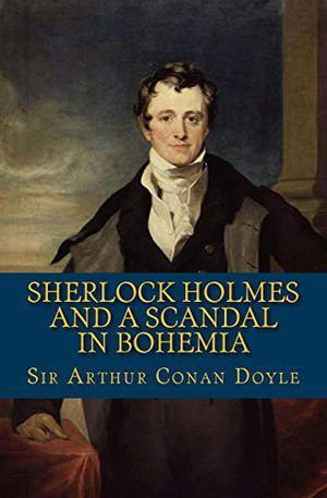 A Scandal in Bohemia (The Adventures of Sherlock Holmes #1)