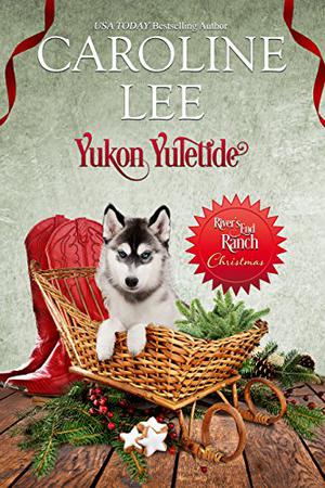 Yukon Yuletide (River's End Ranch #34)