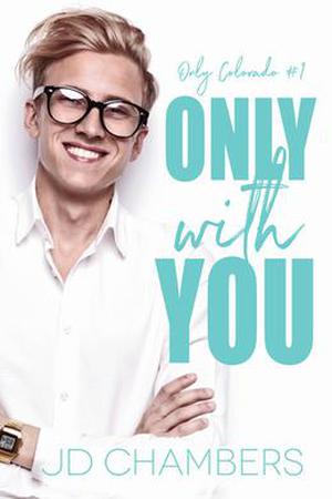 Only with You by J.D. Chambers