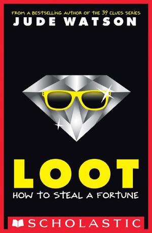Loot: How to Steal a Fortune (Loot #1)