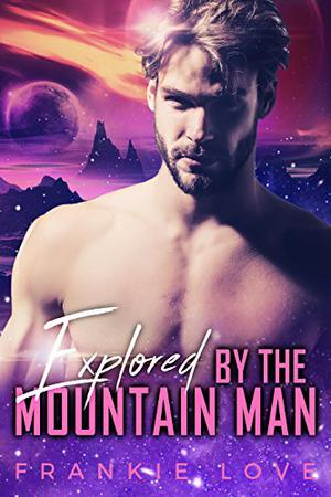 Explored By The Mountain Man In Space (The Mountain Man #4)