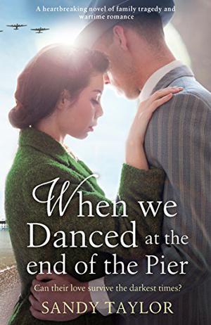 When We Danced at the End of the Pier by Sandy Taylor