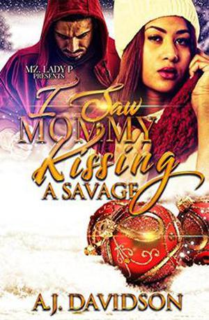 I Saw Mommy Kissing A Savage by A.J. Davidson