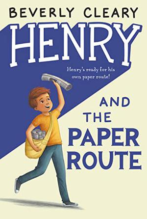 Henry and the Paper Route by Beverly Cleary, Tracy Dockray