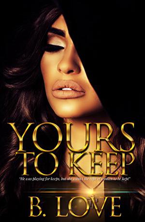 Yours to Keep by B. Love